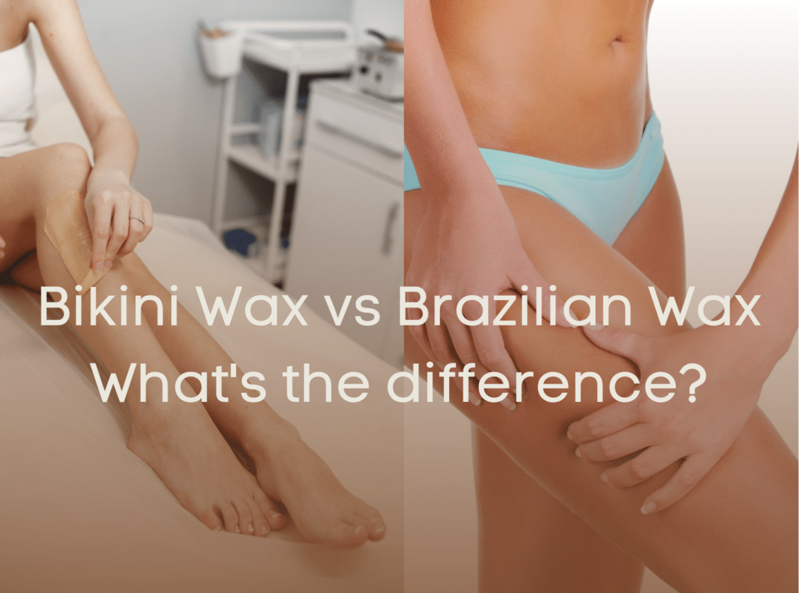 Bikini vs Brazilian wax, Which One is Better?