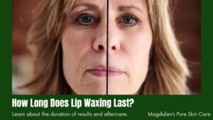 How Long Does Lip Waxing Last