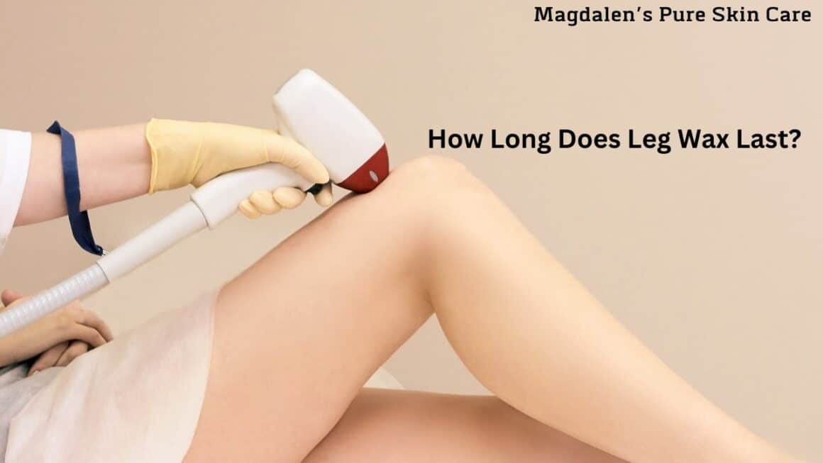 How Long Does Leg Wax Last? Unlocking the Secret to Long-Lasting Smoothness