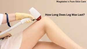 How long does leg wax last